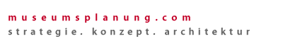 Museumsentwicklung, Museumsplanung und Kunstlogistik